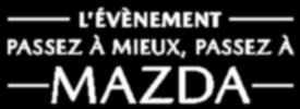 PASSEZ À MIEUX, PASSEZ À MAZDA